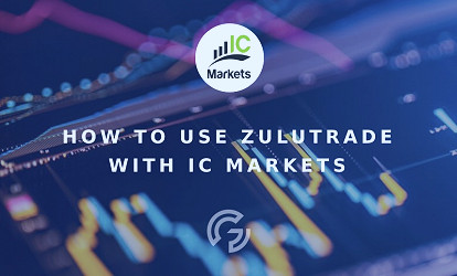 How to Use ZuluTrade with IC Markets | InvestinGoal